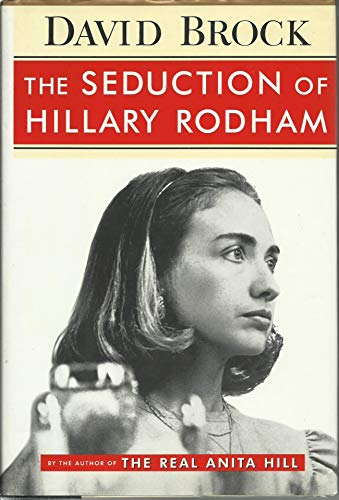 Imagen de archivo de The Seduction of Hillary Rodham a la venta por SecondSale