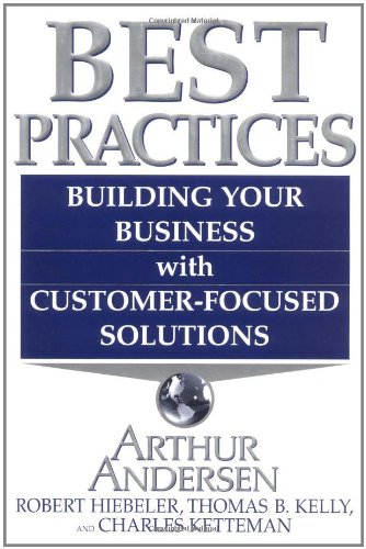 Beispielbild fr Best Practices : Building Your Business with Customer-Focused Solutions zum Verkauf von Gilboe Books