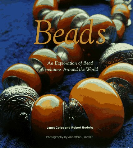 Stock image for Beads: An Exploration on Bead Traditions Around the World for sale by Ergodebooks
