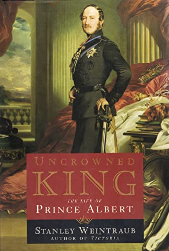 Imagen de archivo de Uncrowned King: The Life of Prince Albert a la venta por HPB-Emerald