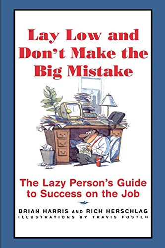 Beispielbild für Lay Low and Don't Make the Big Mistake: the Lazy Person's Guide to Success on the Job zum Verkauf von medimops