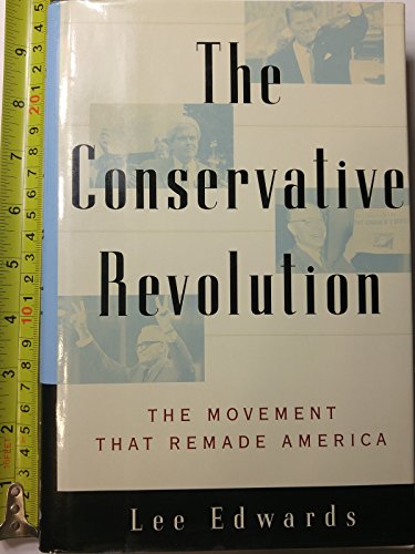 Beispielbild fr The CONSERVATIVE REVOLUTION: THE MOVEMENT THAT REMADE AMERICA zum Verkauf von Wonder Book