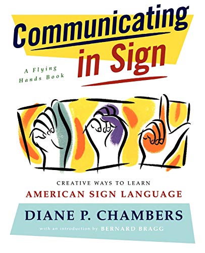 9780684835204: Communicating in Sign: Creative Ways to Learn American Sign Language (ASL) (A Flying Hands Book)
