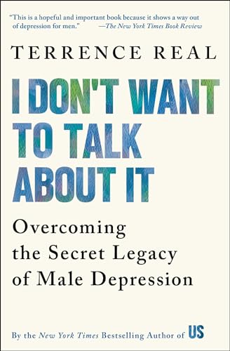 9780684835396: I Don't Want to Talk about it: Overcoming the Secret Legacy of Male Depression