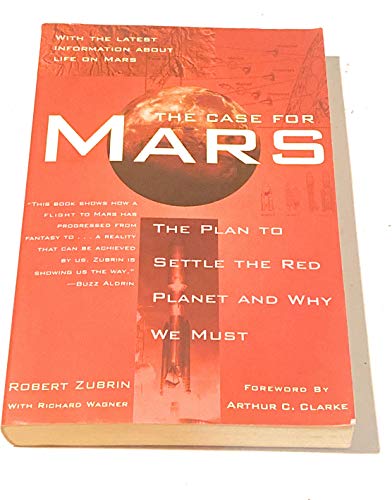 The Case for Mars: The Plan to Settle the Red Planet and Why We Must (9780684835501) by Robert Zubrin; Richard Wagner