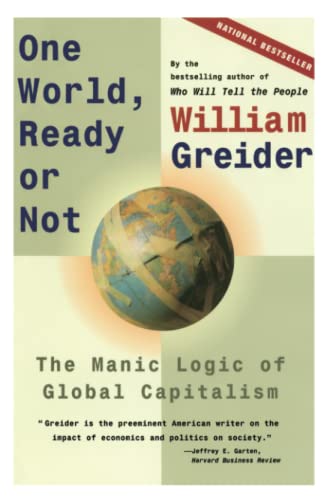 Stock image for One World Ready or Not: The Manic Logic of Global Capitalism for sale by SecondSale