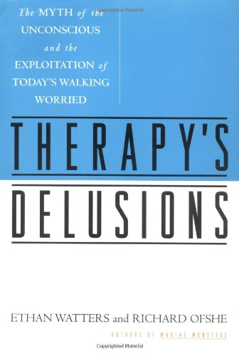 Beispielbild fr Therapy's Delusions: The Myth of the Unconscious and the Exploitation of Today's Walking Worried zum Verkauf von ThriftBooks-Atlanta