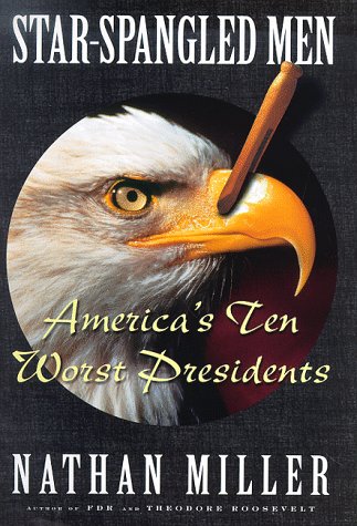 Stock image for Star Spangled Men: Americas Ten Worst Presidents for sale by SecondSale