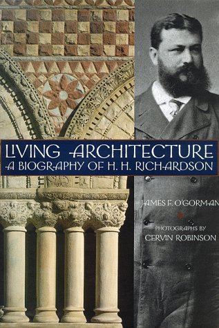 Beispielbild fr Living Architecture: A Biography of H. H. Richardson zum Verkauf von A Cappella Books, Inc.
