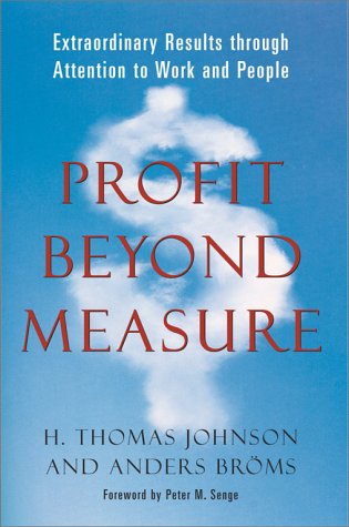 Profit Beyond Measure: Extraordinary Results through Attention to Work and People (9780684836676) by Johnson, H. Thomas; Broms, Anders
