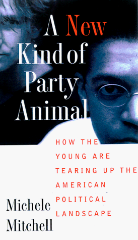 Imagen de archivo de A New Kind of Party Animal: How the Young Are Tearing Up the American Political Landscape a la venta por Wonder Book