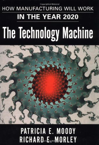 Beispielbild fr Technology Machine : How Manufacturing Will Work in the Year 2020 zum Verkauf von Better World Books