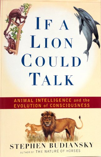 Imagen de archivo de If a Lion Could Talk: Animal Intelligence and the Evolution of Consciousness a la venta por Wonder Book