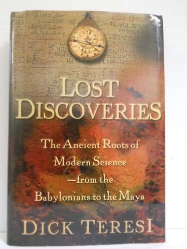 Beispielbild fr Lost Discoveries : The Ancient Roots of Modern Science: From the Babylonians to the Maya zum Verkauf von Better World Books