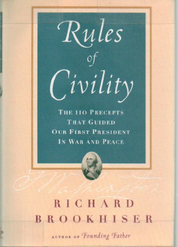 Stock image for The Rules of Civility : The 110 Precepts That Guided Our First President in War and Peace for sale by Better World Books