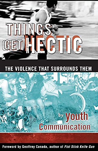 Stock image for Things Get Hectic: Teens Write About the Violence That Surrounds Them for sale by WorldofBooks