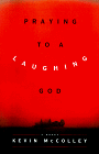 Praying to a Laughing God: A Novel