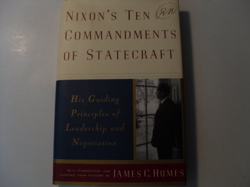 Imagen de archivo de Nixon's Ten Commandments of Statecraft : His Guiding Principles of Leadership and Negotiation a la venta por Better World Books: West