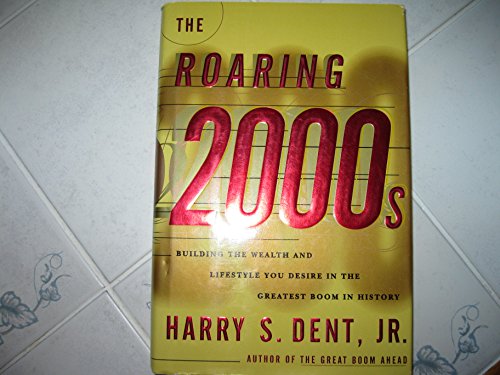 Imagen de archivo de The Roaring 2000s: Building the Wealth and Life Style You Desire in the Greatest Boom in History a la venta por SecondSale