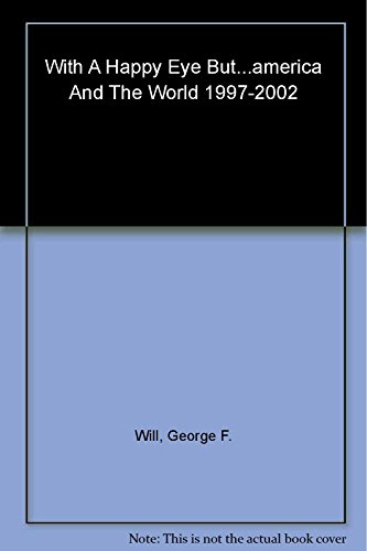 Beispielbild fr With a Happy Eye But . . .: America and the World, 1997--2002 zum Verkauf von SecondSale