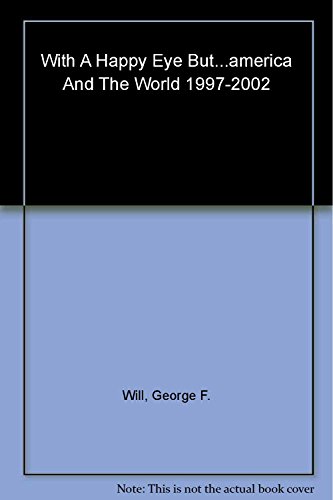 Stock image for With a Happy Eye But . . .: America and the World, 1997--2002 for sale by SecondSale