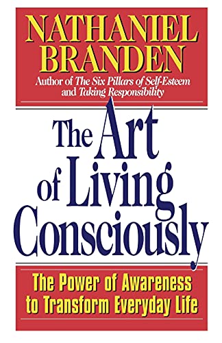 Beispielbild fr The Art of Living Consciously: The Power of Awareness to Transform Everyday Life zum Verkauf von Dream Books Co.