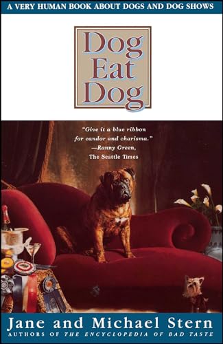 Beispielbild fr Dog Eat Dog: A Very Human Book About Dogs and Dog Shows zum Verkauf von Wonder Book