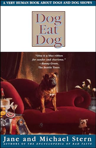 9780684838922: Dog Eat Dog: A Very Human Book About Dogs and Dog Shows