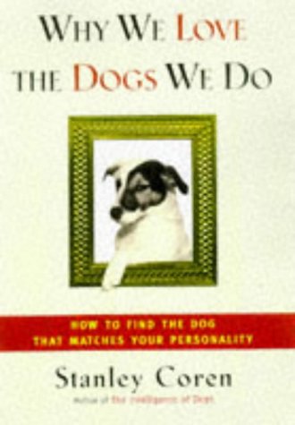 Beispielbild fr WHY WE LOVE THE DOGS WE DO: How to Find the Dog That Matches Your Personality zum Verkauf von Your Online Bookstore