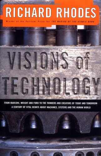 9780684839035: VISIONS OF TECHNOLOGY: A Century Of Vital Debate About Machines Systems And The Human World (The Sloan Technology Series)