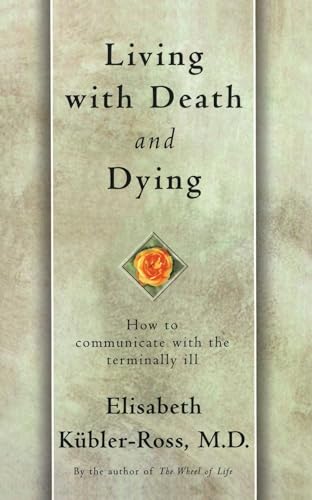 9780684839363: Living with Death and Dying: How to Communicate with the Terminally Ill