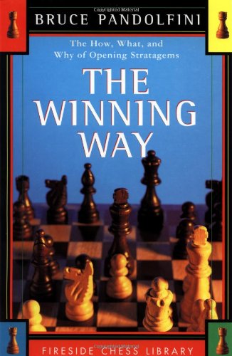 Stock image for The Winning Way: The How What and Why of Opening Strategems (Fireside Chess Library) for sale by SecondSale