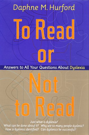 Beispielbild fr To Read or Not to Read: Answers to All Your Questions About Dyslexia zum Verkauf von BooksRun