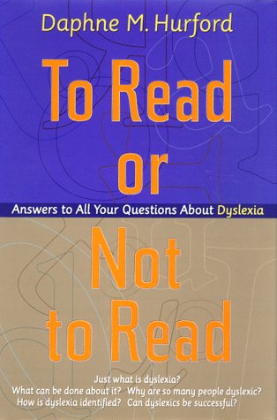 Stock image for To Read or Not to Read: Answers to All Your Questions About Dyslexia for sale by HPB-Diamond