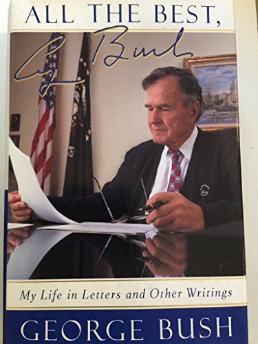 All the Best, George Bush; My Life in Letters and Other Writings - Bush, George
