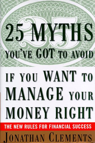 Beispielbild fr 25 Myths You've Got to Avoid If You Want to Manage Your Money Right : The New Rules for Financial Success zum Verkauf von Wonder Book