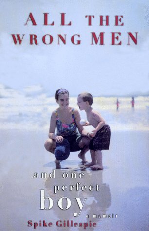 Beispielbild fr All the Wrong Men and One Perfect Boy zum Verkauf von Better World Books: West