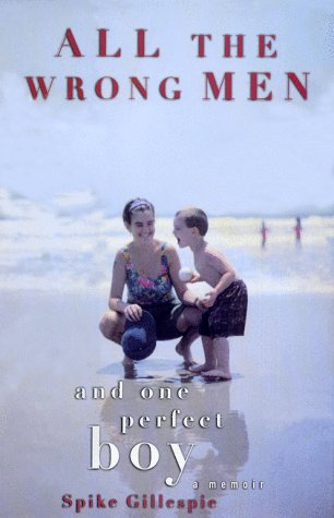 Stock image for All the Wrong Men and One Perfect Boy for sale by Better World Books: West