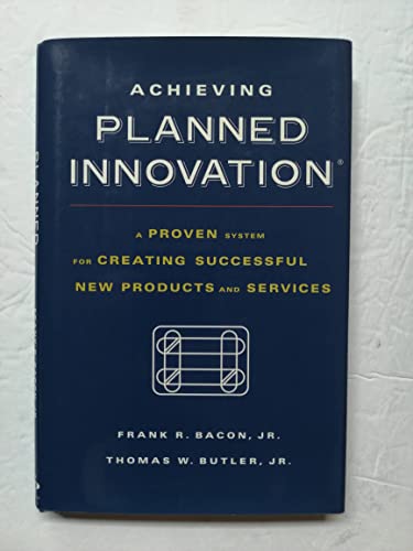 Imagen de archivo de Achieving Planned Innovation: A Proven System for Creating Successful New Products and Services a la venta por Once Upon A Time Books