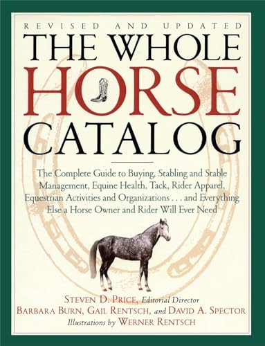 9780684839950: The Whole Horse Catalog: The Complete Guide to Buying, Stabling and Stable Management, Equine Health, Tack, Rider Apparel, Equestrian Activitie