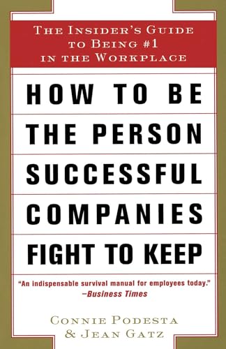 Stock image for How to Be the Person Successful Companies Fight to Keep: The Insider'S Guide To Being #1 in the Workplace for sale by Your Online Bookstore