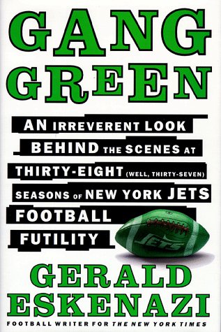 Beispielbild fr Gang Green : An Irreverent Look Behind the Scenes of Thirty-Eight (Well, Thirty-Seven) Seasons of New York Jets Football Futility zum Verkauf von Better World Books