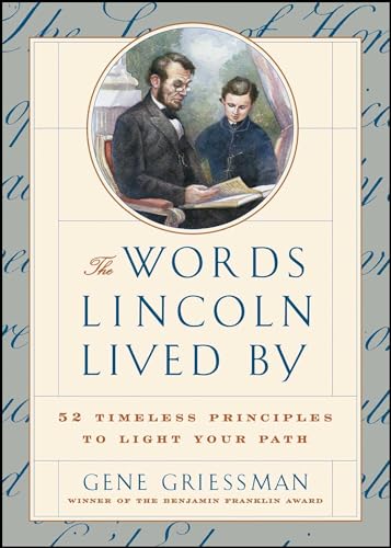 Stock image for The Words Lincoln Lived By: 52 Timeless Principles to Light Your Path for sale by SecondSale