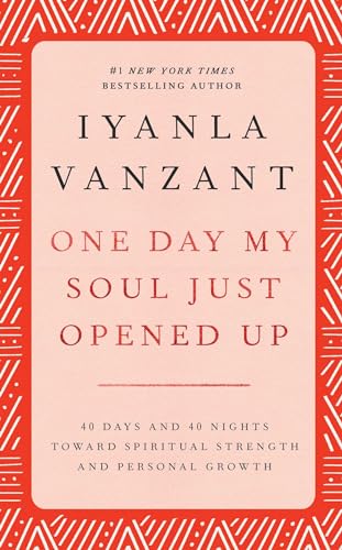 9780684841342: One Day My Soul Just Opened Up: 40 Days and 40 Nights Toward Spiritual Strength and Personal Growth