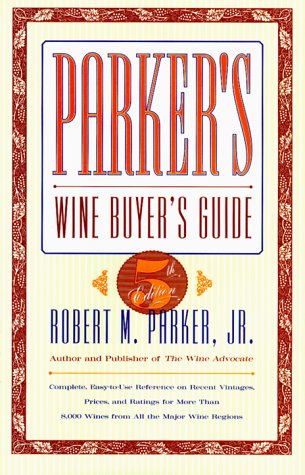 Stock image for Parker's Wine Buyer's Guide: Complete, Easy-To-Use Reference on Recent Vintages, Prices, and Ratings for More Than 8,000 Wines from All the Major W for sale by ThriftBooks-Atlanta