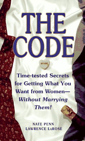 Beispielbild fr The Code : Time Tested Secrets for Getting What You Want from Women-Without Marrying Them! zum Verkauf von Better World Books