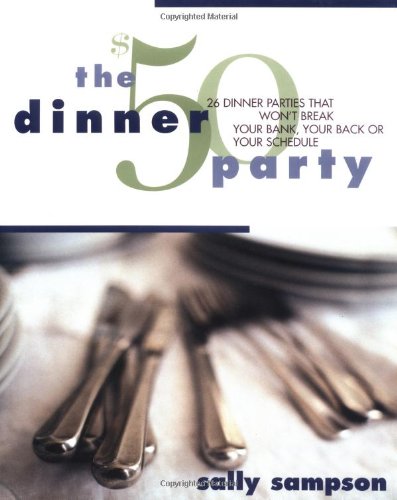 9780684842288: The $50 Dinner Party: 26 Dinner Parties That Won't Break Your Bank, Your Back, or Your Schedule