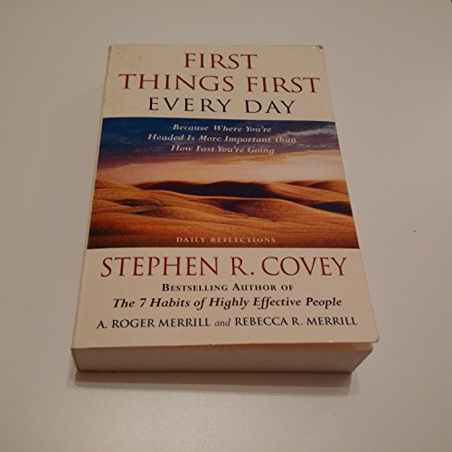 9780684842400: First Things First Every Day: Because Where You're Headed Is More Important Than How Fast You're Going