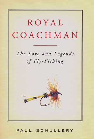 Stock image for Royal Coachman : The Lore and Legends of Fly-Fishing for sale by Better World Books