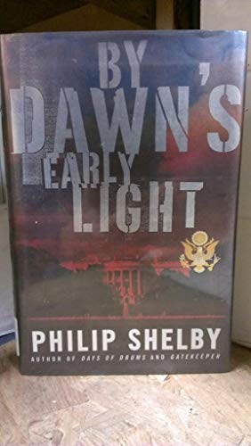 By Dawn's Early Light: A Novel (9780684842639) by Philip Shelby